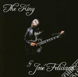 Jose' Feliciano - The King cd musicale di Jose' Feliciano