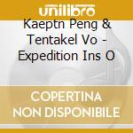Kaeptn Peng & Tentakel Vo - Expedition Ins O