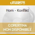 Horn - Konflikt cd musicale di Horn
