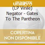 (LP Vinile) Negator - Gates To The Pantheon vinile