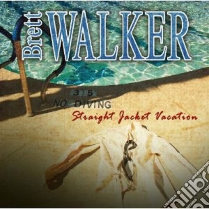 Brett Walker - Straight Jacket Vacation cd musicale di Brett Walker