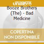 Booze Brothers (The) - Bad Medicine cd musicale di Booze Brothers (The)