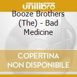 Booze Brothers (The) - Bad Medicine cd