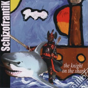 Schizofrantik - The Knight On The Shark cd musicale di Schizofrantik