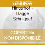 Hinterhof - Hagge Schnigge! cd