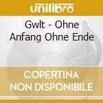 Gwlt - Ohne Anfang Ohne Ende cd