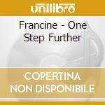 Francine - One Step Further cd musicale di Francine