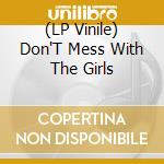 (LP Vinile) Don'T Mess With The Girls vinile