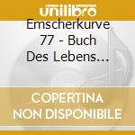 Emscherkurve 77 - Buch Des Lebens (Digipak) cd
