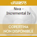 Niva - Incremental Iv cd musicale di Niva