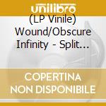 (LP Vinile) Wound/Obscure Infinity - Split (7