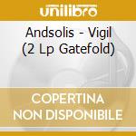 Andsolis - Vigil (2 Lp Gatefold) cd