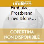 Fimbulvet - Frostbrand Eines Bildnis Tracht cd