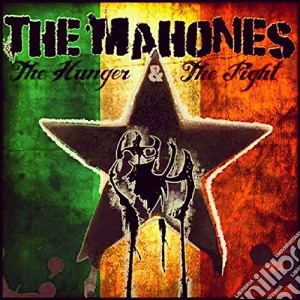 Mahones, The - The Hunger And The Fight cd musicale di Mahones, The