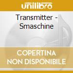 Transmitter - Smaschine cd