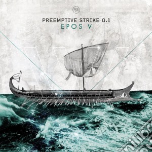 Pre Emptive Strike 0 - Epos V cd musicale di Pre emptive strike 0