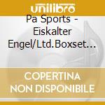 Pa Sports - Eiskalter Engel/Ltd.Boxset (3 Cd) cd