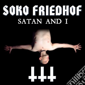 Soko Friedhof - Satan And I cd musicale di Friedhof Soko