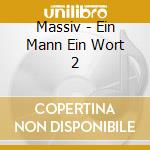 Massiv - Ein Mann Ein Wort 2 cd