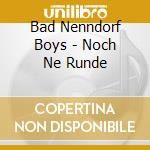 Bad Nenndorf Boys - Noch Ne Runde cd