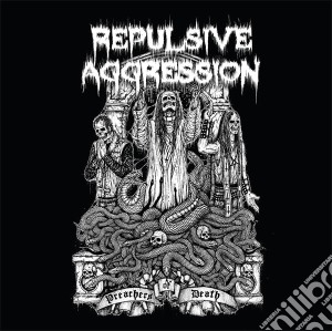 Repulsive Aggression - Preachers Of Death cd musicale di Repulsive Aggression