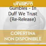 Gumbles - In Duff We Trust (Re-Release) cd