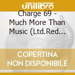 Charge 69 - Much More Than Music (Ltd.Red Vinyl) cd