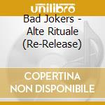 Bad Jokers - Alte Rituale (Re-Release)