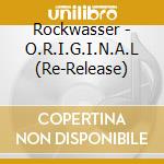 Rockwasser - O.R.I.G.I.N.A.L (Re-Release) cd