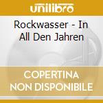 Rockwasser - In All Den Jahren cd musicale di Rockwasser