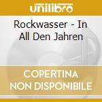 Rockwasser - In All Den Jahren cd