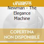 Newman - The Elegance Machine cd musicale di Newman