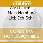 Abschlach! - Mein Hamburg Lieb Ich Sehr cd