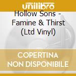 Hollow Sons - Famine & Thirst (Ltd Vinyl) cd