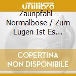 Zaunpfahl - Normalbose / Zum Lugen Ist Es Langst Zu Spat cd