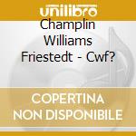 Champlin Williams Friestedt - Cwf? cd
