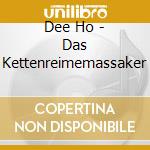 Dee Ho - Das Kettenreimemassaker cd
