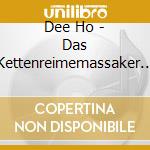 Dee Ho - Das Kettenreimemassaker (Ltd.Box-Set) (2 Cd) cd musicale di Dee Ho