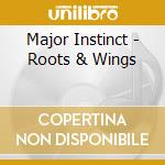 Major Instinct - Roots & Wings cd
