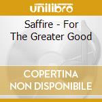 Saffire - For The Greater Good cd