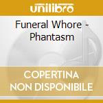 Funeral Whore - Phantasm cd musicale di Funeral Whore
