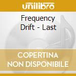 Frequency Drift - Last cd musicale di Frequency Drift