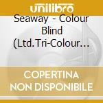 Seaway - Colour Blind (Ltd.Tri-Colour Blend) cd musicale di Seaway
