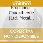 Brddigung - Chaostheorie (Ltd. Metal Case) (Digi) cd musicale di Brdigung