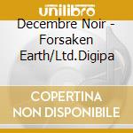 Decembre Noir - Forsaken Earth/Ltd.Digipa cd