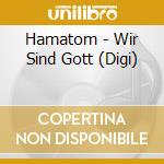 Hamatom - Wir Sind Gott (Digi) cd