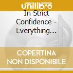 In Strict Confidence - Everything Must Change cd musicale di In Strict Confidence