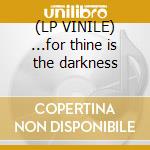 (LP VINILE) ...for thine is the darkness lp vinile di Graveyard