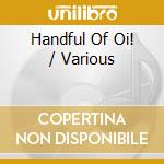 Handful Of Oi! / Various cd