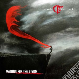 Decoded Feedback - Waiting For The Storm cd musicale di Decoded Feedback